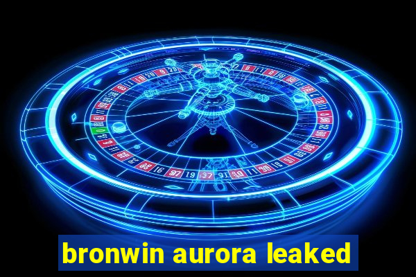 bronwin aurora leaked