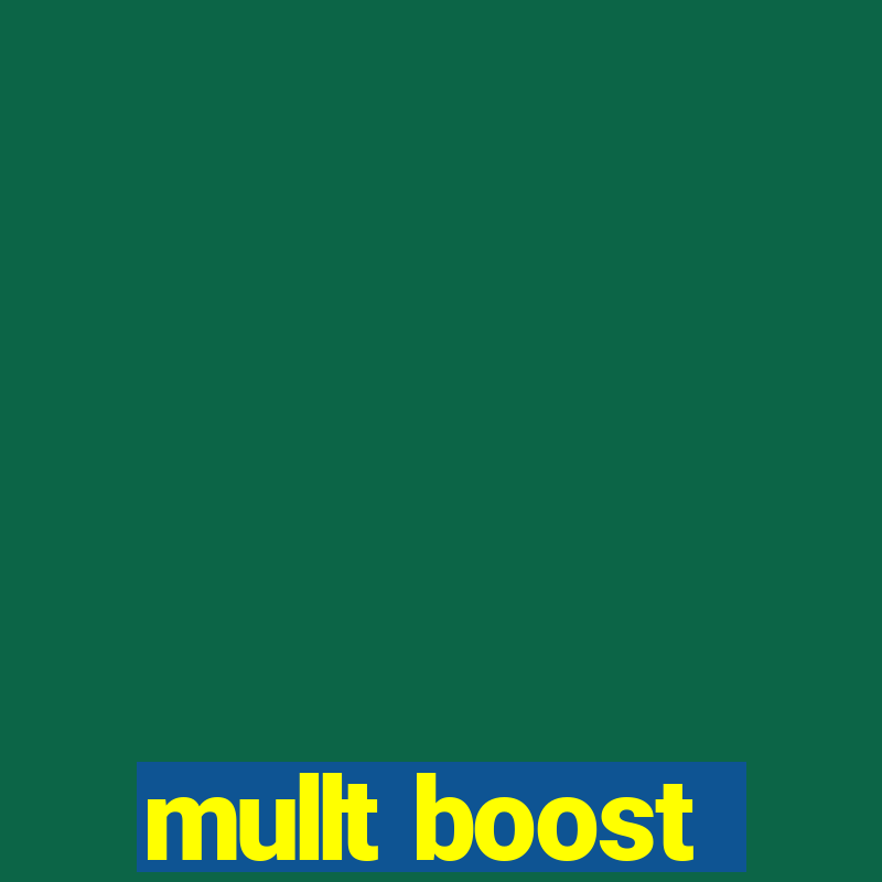 mullt boost