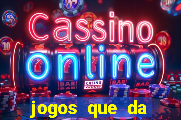 jogos que da dinheiro de verdade sem depositar