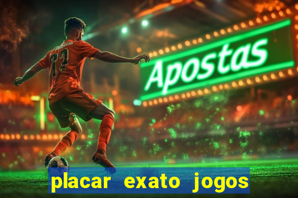 placar exato jogos de hoje