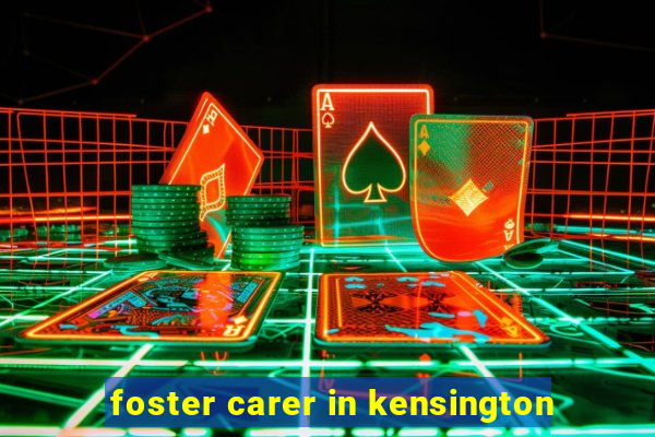 foster carer in kensington