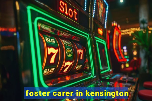 foster carer in kensington