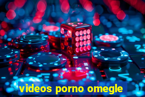 videos porno omegle