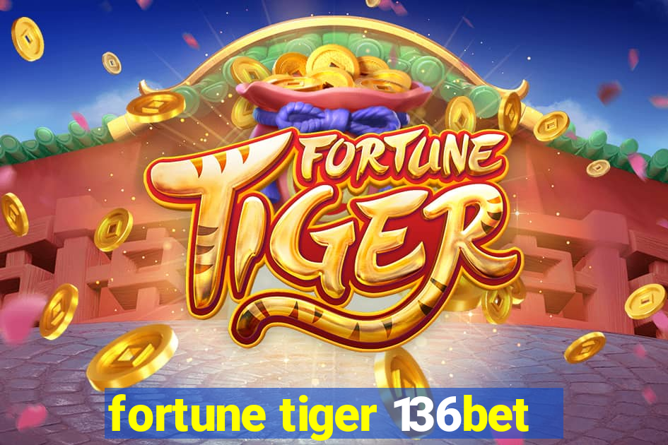 fortune tiger 136bet