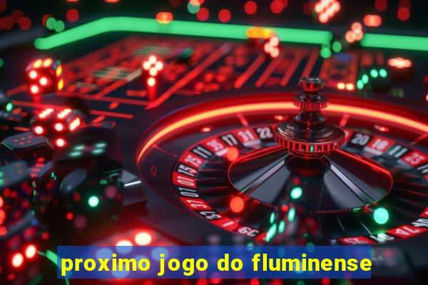 proximo jogo do fluminense