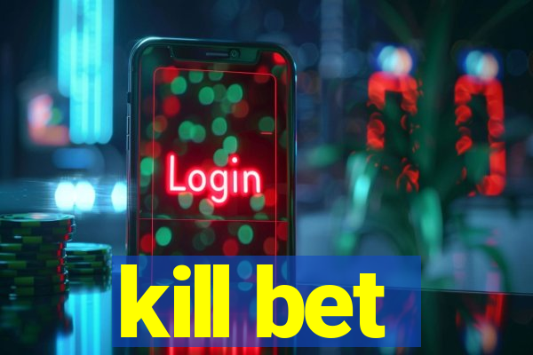 kill bet