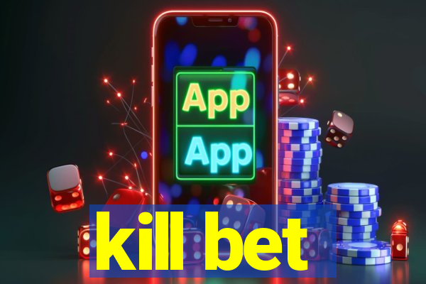 kill bet