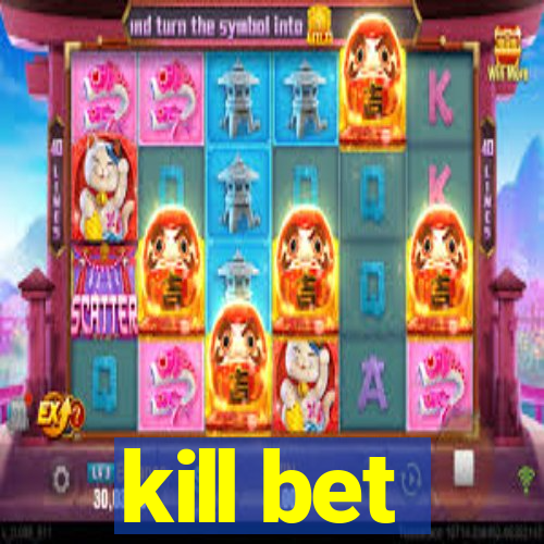 kill bet