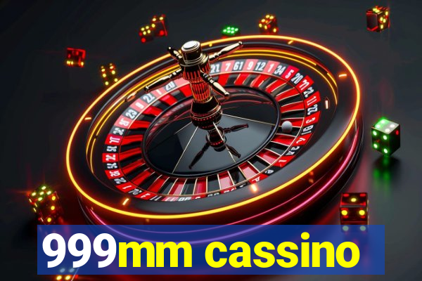 999mm cassino