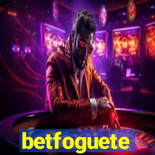 betfoguete