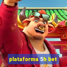 plataforma 5h bet