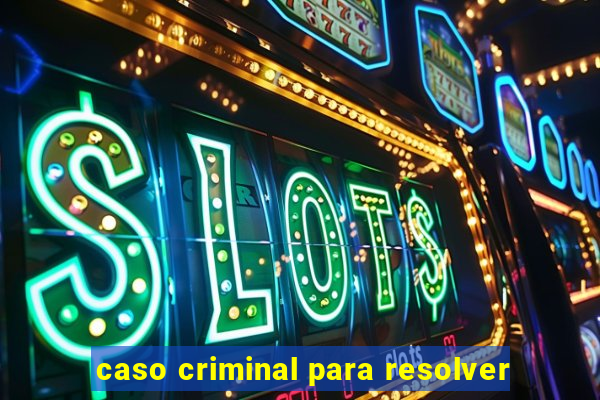 caso criminal para resolver