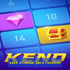 caso criminal para resolver