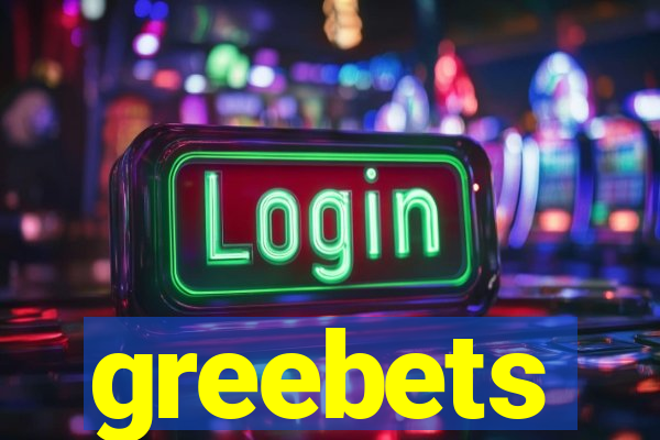 greebets