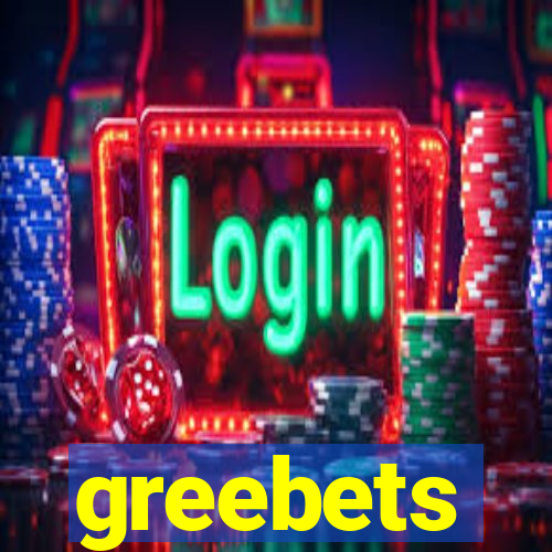 greebets