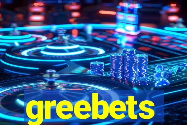 greebets