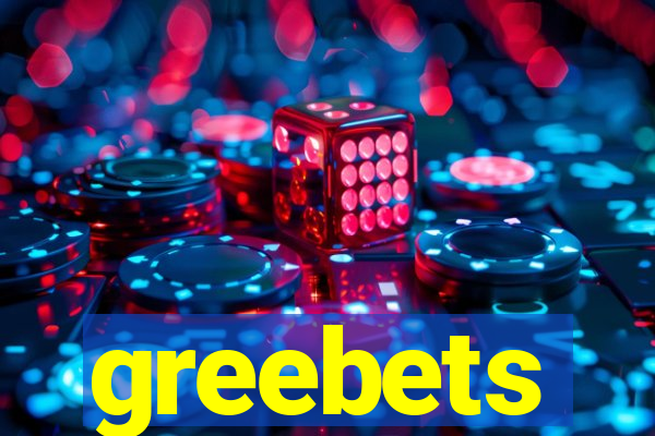 greebets