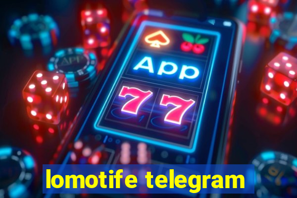 lomotife telegram