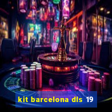 kit barcelona dls 19