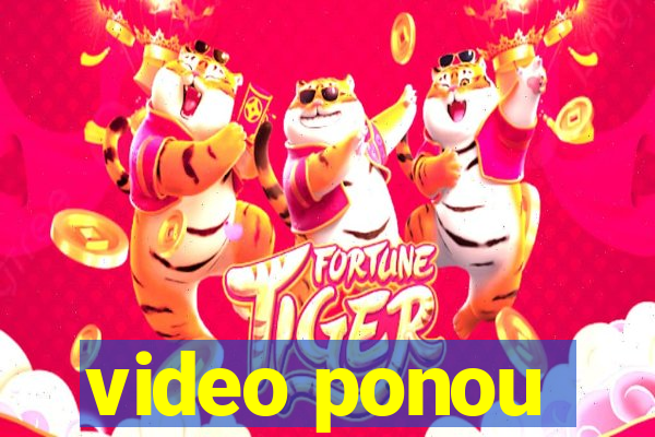 video ponou