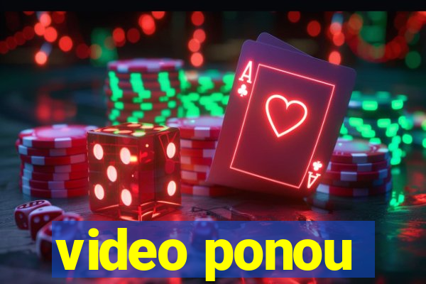 video ponou