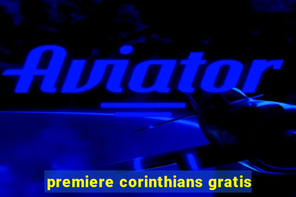 premiere corinthians gratis