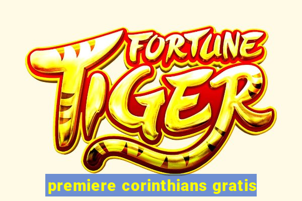 premiere corinthians gratis