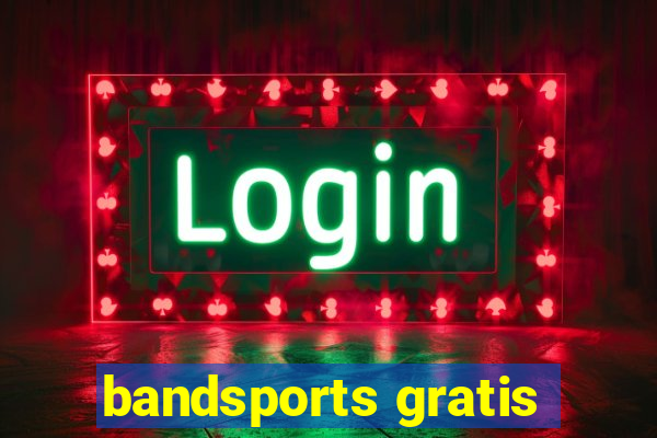 bandsports gratis