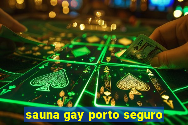 sauna gay porto seguro