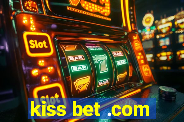 kiss bet .com