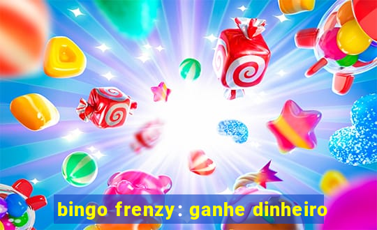 bingo frenzy: ganhe dinheiro