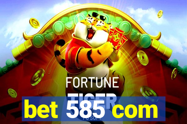 bet 585 com