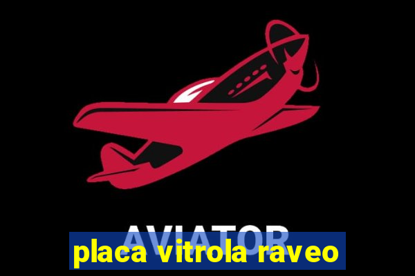 placa vitrola raveo