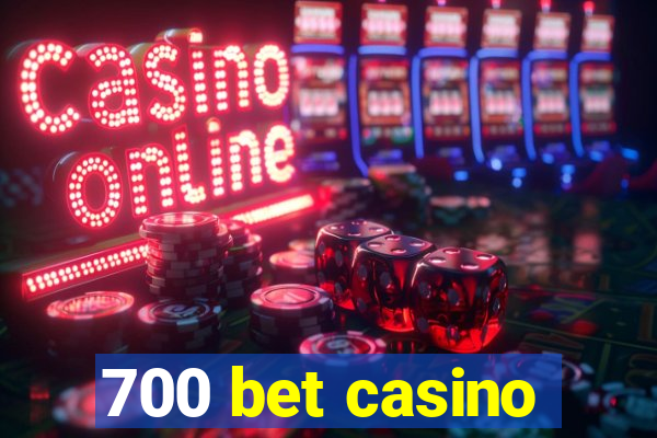 700 bet casino