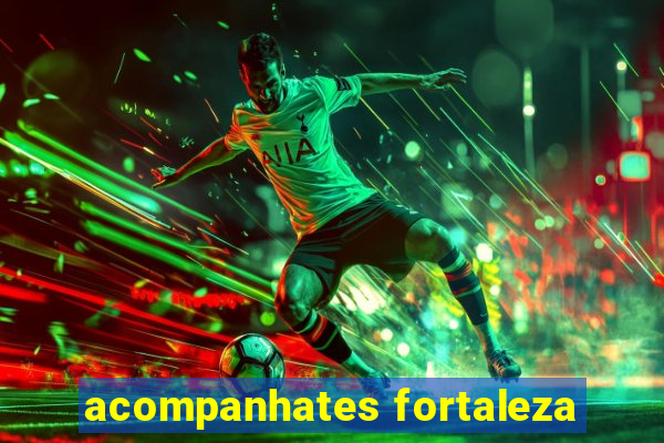 acompanhates fortaleza