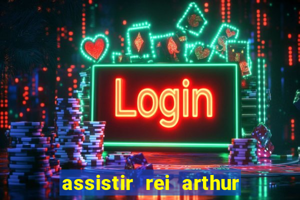 assistir rei arthur 2004 dublado