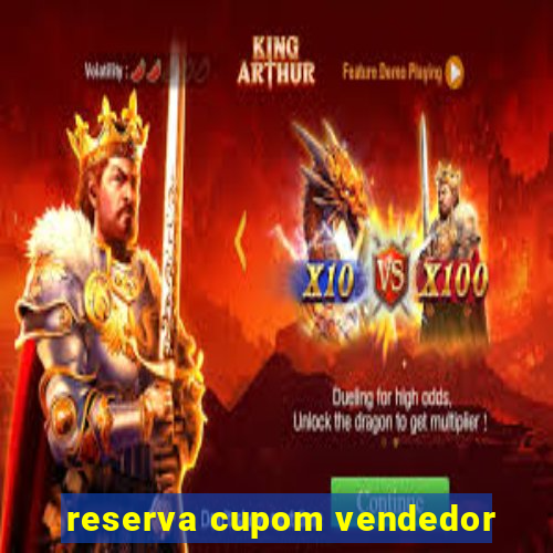 reserva cupom vendedor