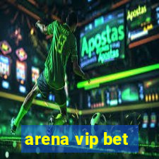 arena vip bet