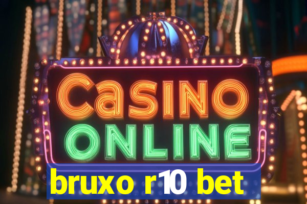 bruxo r10 bet