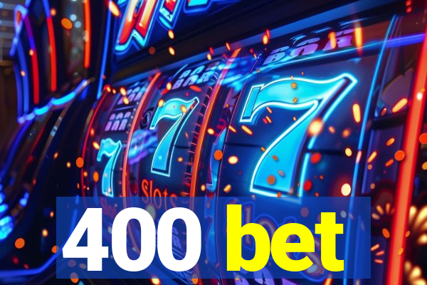 400 bet