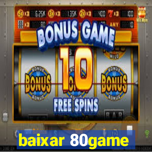 baixar 80game