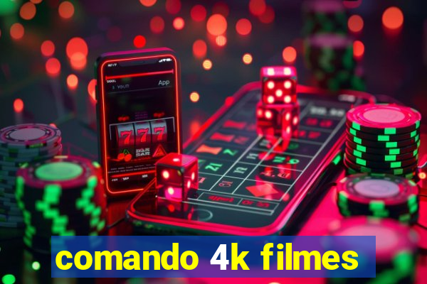 comando 4k filmes