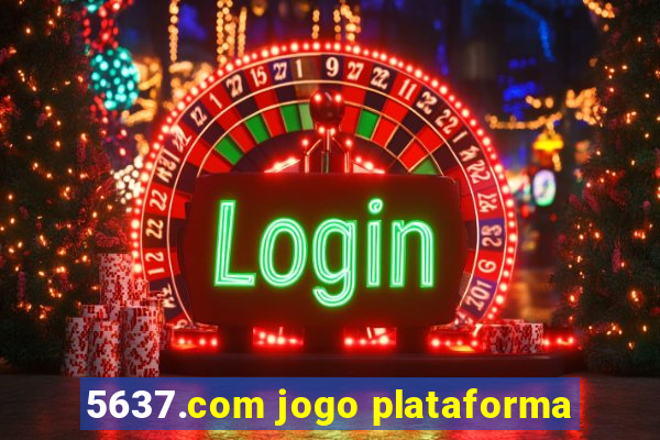 5637.com jogo plataforma