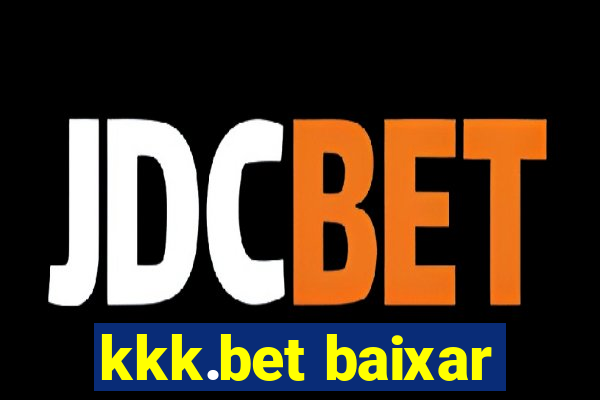 kkk.bet baixar