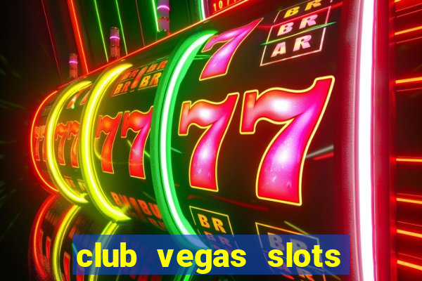 club vegas slots casino games 777