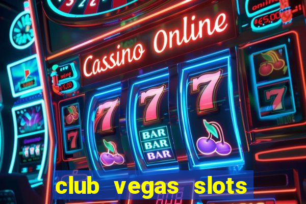 club vegas slots casino games 777