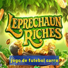 jogo de futebol carro