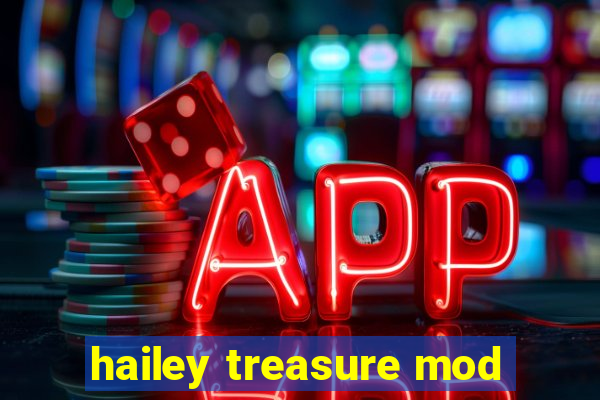 hailey treasure mod