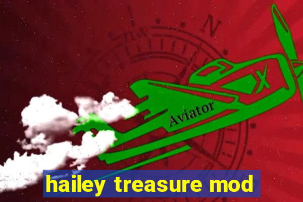 hailey treasure mod