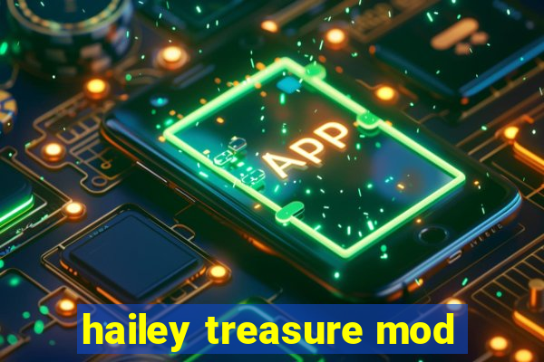 hailey treasure mod